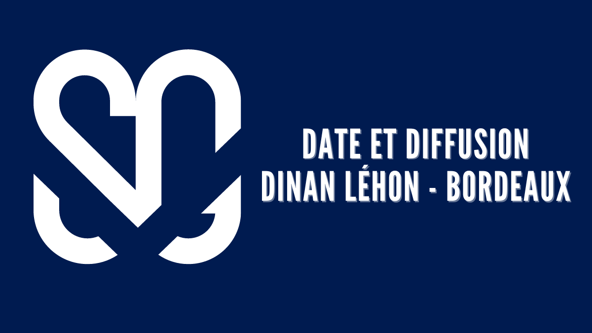 Date et diffusion Dinan Léhon - Bordeaux